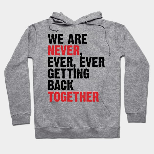 We Are Never Getting Back Together. Like Ever. v3 Hoodie by Emma